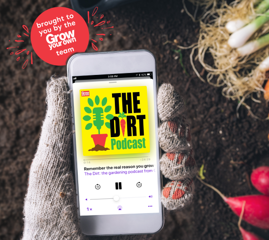 The Dirt Podcast | Brought to you by the Grow Your Own team